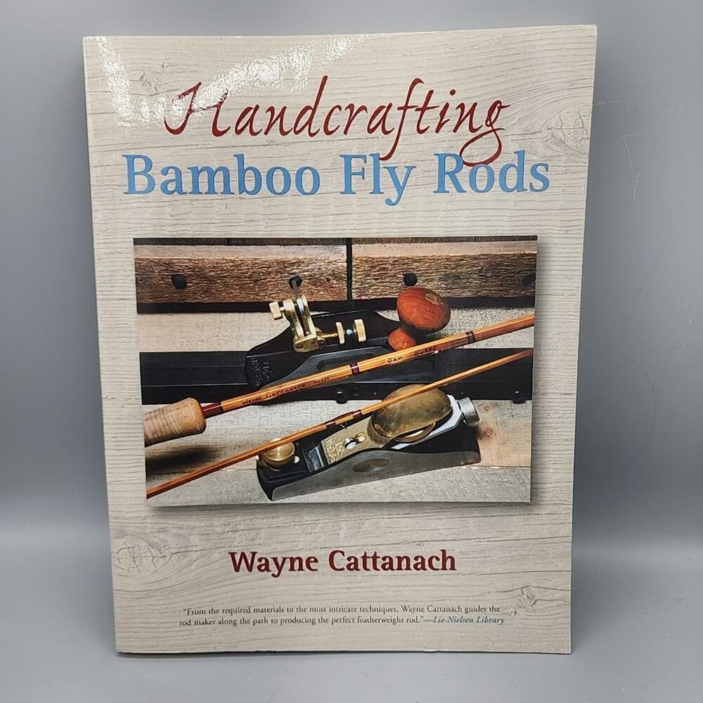 Handcrafting Bamboo Fly Rods by Wayne Cattanach How To BOOK Step-by-Step